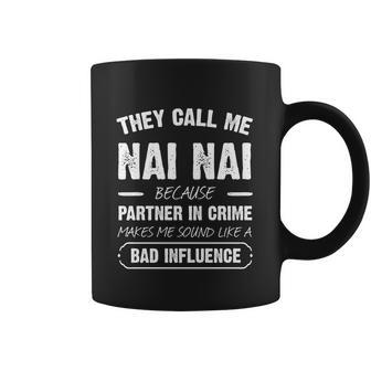 They Call Me Nai Nai Because Partner In Crime Funny Gift Coffee Mug | Favorety CA