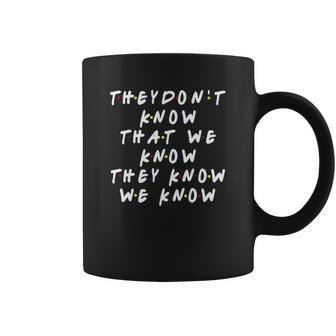 They Dont Know That We Know They Know 90S TV Show Graphic Ffor Men Coffee Mug | Favorety DE