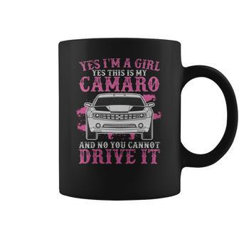 Yes I Am A Girl Yes This Is My Camaro Coffee Mug | Favorety UK