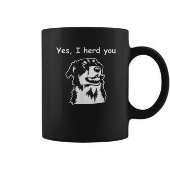 Yes I Herd You Funny Australian Shepherdt Coffee Mug | Favorety DE