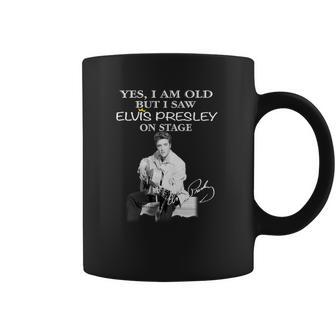 Yes I Am Old But I Saw Elvis Presley Onstage Coffee Mug | Favorety