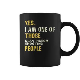 Yes I Am One Of Those Clay Pigeon Shooting People Coffee Mug | Favorety DE