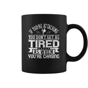 If You’Re Attacking You Don’T Get As Tired As When You’Re Chasing Coffee Mug | Favorety UK