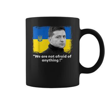 Zelensky Quote We Are Not Afraid Of Anything Support Ukraine Men Women T-Shirt Graphic Print Casual Unisex Tee Coffee Mug | Favorety AU