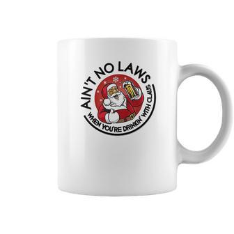 Aint No Laws When Youre Drinking With Claus Coffee Mug | Favorety AU