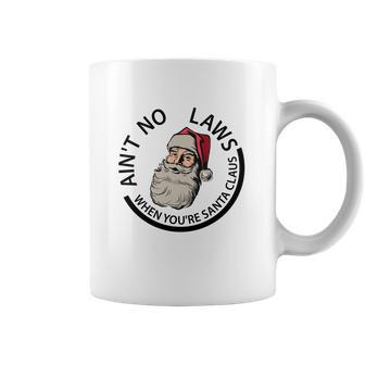 Aint No Laws When Youre Santa Claus Coffee Mug | Favorety