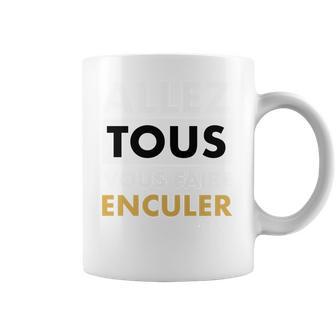 Allez Tous Vous Faire Enculer Coffee Mug | Favorety UK