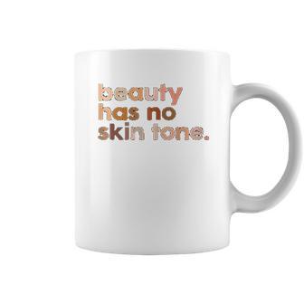 Beauty Has No Skin Tone Melanin Slogan Coffee Mug | Favorety AU