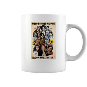 Well Behaved Women Seldom Make History Coffee Mug | Favorety CA