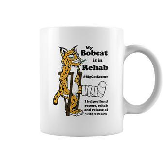 My Bobcat Is In Rehab Coffee Mug | Favorety CA