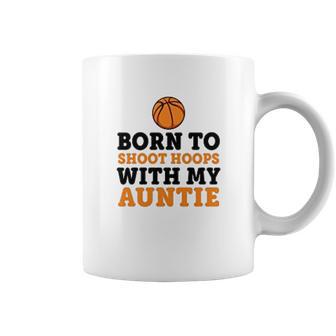 Born To Shoot Hoops With My Auntie Coffee Mug | Favorety CA