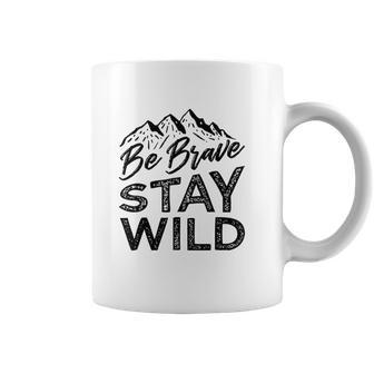 Be Brave Stay Wild Wilderness Outdoors Hiking Blk Coffee Mug | Favorety AU