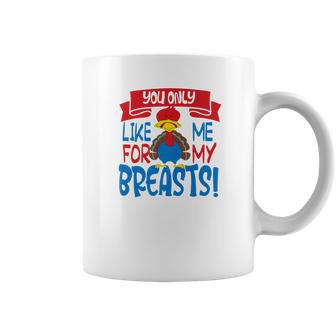 You Only Like Me For My Breasts Thanksgiving Turkey 2 Coffee Mug | Favorety UK