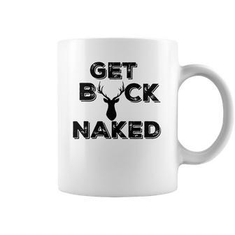 Get Buck Naked Funny Deer Hunter Tee Coffee Mug | Favorety UK