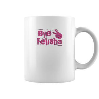 Bye Felisha Original Version Coffee Mug | Favorety UK