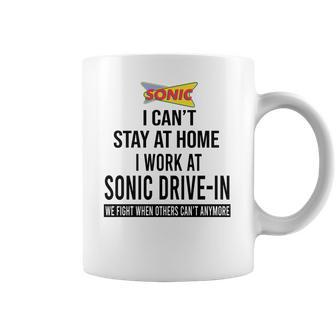 I Cant Stay At Home I Work At Sonic Drive In We Fight Shirt Coffee Mug | Favorety UK