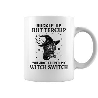 Cat Buckle Up Buttercup You Just Flipped My Witch Switch 3 Coffee Mug | Favorety UK