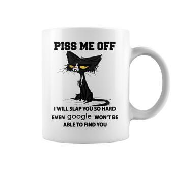 Cat Piss Me Off I Will Slap You So Hard Even Google Won’T Be Able To Find You T Sweater L98 Coffee Mug | Favorety UK