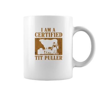 I Am A Certified Tit Puller Funny Gift For Cow Lover Coffee Mug | Favorety