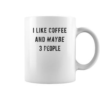 I Like Coffee And Maybe 3 People Funny Graphic Sarcastic Coffee Mug | Favorety UK