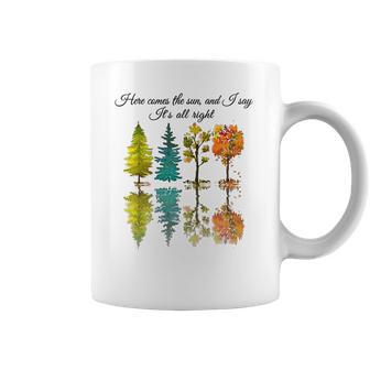 Here Comes The Sun And I Say Its All Right Coffee Mug | Favorety CA