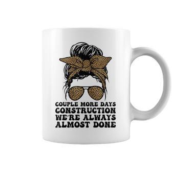 Couple More Days Construction We’Re Always Almost Done Funny V5 Coffee Mug | Favorety DE