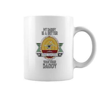 Custom Baby My Daddy Is A Better Iron Worker Than Your Funny Coffee Mug | Favorety CA