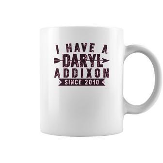 I Have A Daryl Dixon Addixon Since Since 2010 Coffee Mug | Favorety DE