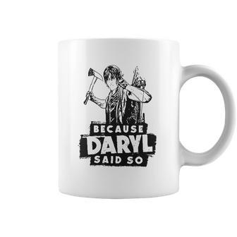 Because Daryl Said So Coffee Mug | Favorety CA