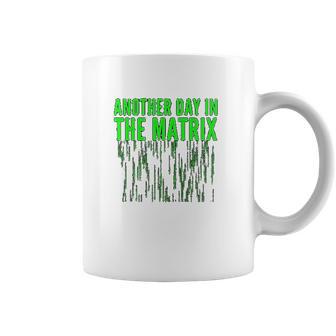 Another Day In The Matrix Matrix Funny Movie Gifts Green Code Coffee Mug | Favorety AU