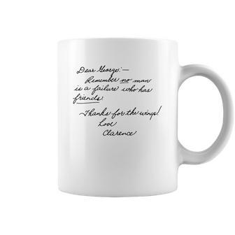 Dear Leorger Remember No Man Is A Failure Who Has Friends Thanks For The Wings Love Clarence Coffee Mug | Favorety CA