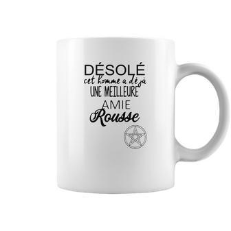 Désolé Cet Homme A Déjà Une Meilleure Amie Rousse Coffee Mug | Favorety DE