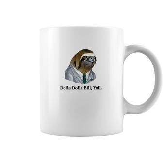 Dolla Dolla Bill Yall Sloth Tee Coffee Mug | Favorety CA