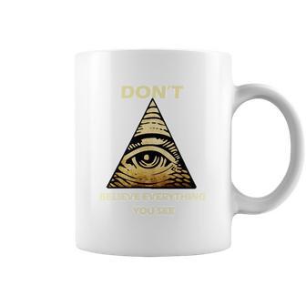 Dont Believe Everything You See Funny Illuminati Coffee Mug | Favorety