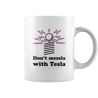 Dont Messla With Tesla Funny Science Coffee Mug | Favorety DE