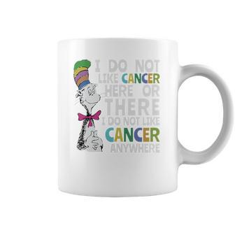 Dr Seuss I Do Not Like Cancer Here Or There Shirt Coffee Mug | Favorety UK