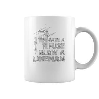 Electrican Save A Fuse Blow A Lineman Coffee Mug | Favorety AU