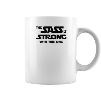 Fitted Funny The Sass Is Strong With This One Coffee Mug | Favorety UK