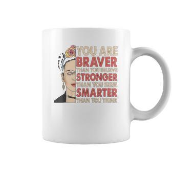 Frida Kahlo You Are Braver Than You Believe Coffee Mug | Favorety