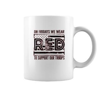 On Fridays We Wear Red To Support Our Troops Coffee Mug | Favorety DE