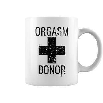 Funny Distressed Orgasm Donor Coffee Mug | Favorety DE