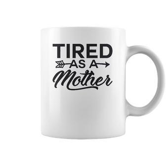 Funny Mom Tired As A Mother Mom Coffee Mug | Favorety DE