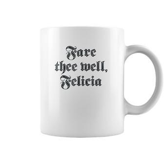 Funny Ren Faire Fare Thee Well Felicia Coffee Mug | Favorety