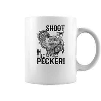 Funny Turkey Hunting Tom Beard Shoot Em In The Pecker Coffee Mug | Favorety DE