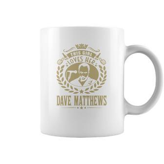 This Girl Loves Her Dave Matthews Tshirt Coffee Mug | Favorety CA