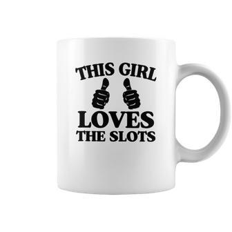 This Girl Loves The Slots Coffee Mug | Favorety CA