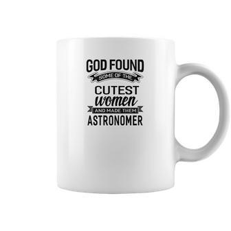 Womens God Found The Cutest Women Made Them Astronomer Coffee Mug | Favorety