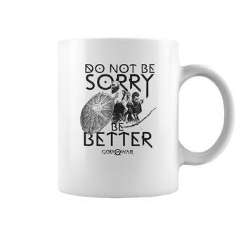 God Of War Do Not Be Sorry Be Better Coffee Mug | Favorety UK