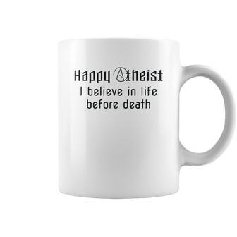 Happy Atheist I Believe In Life Before Death Coffee Mug | Favorety