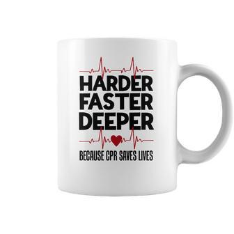 Harder Faster Deeper Because Cpr Saves Lives Gift Coffee Mug | Favorety UK